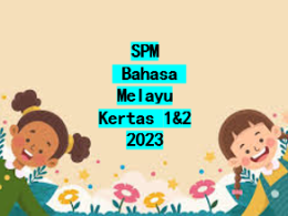 SPM Bahasa Melayu Kertas 1&2 2023